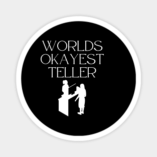 World okayest teller Magnet